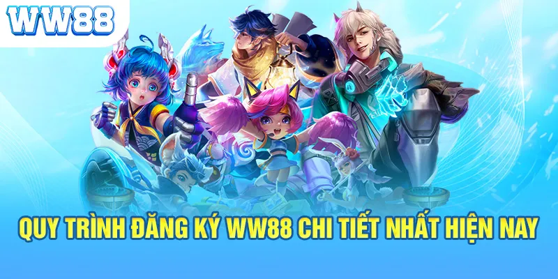 Quy trình đăng ký ww88 chi tiết nhất hiện nay