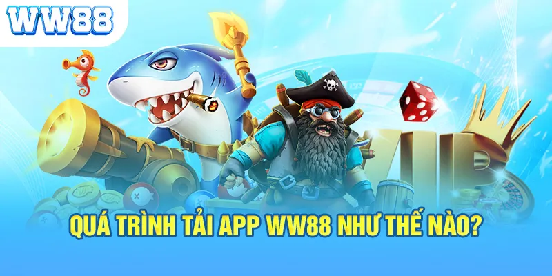 Quá trình tải app ww88 như thế nào?