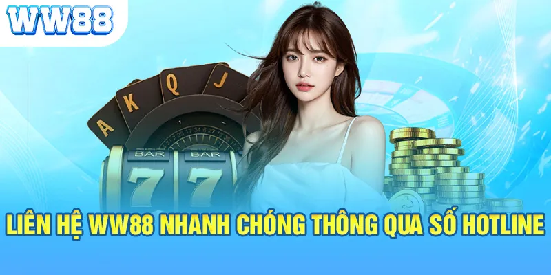 Liên hệ WW88 nhanh chóng thông qua số hotline